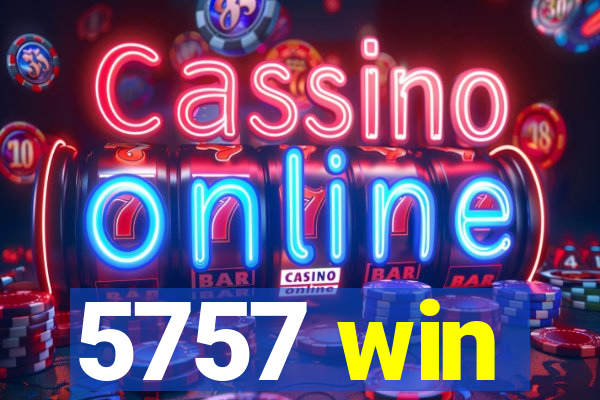 5757 win